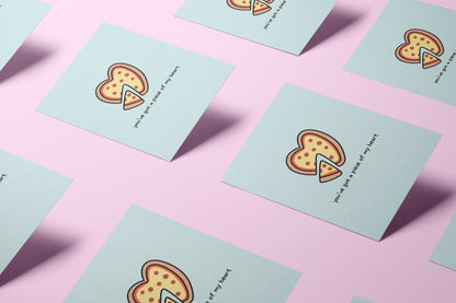 'you've got a piece of my heart' pizza card