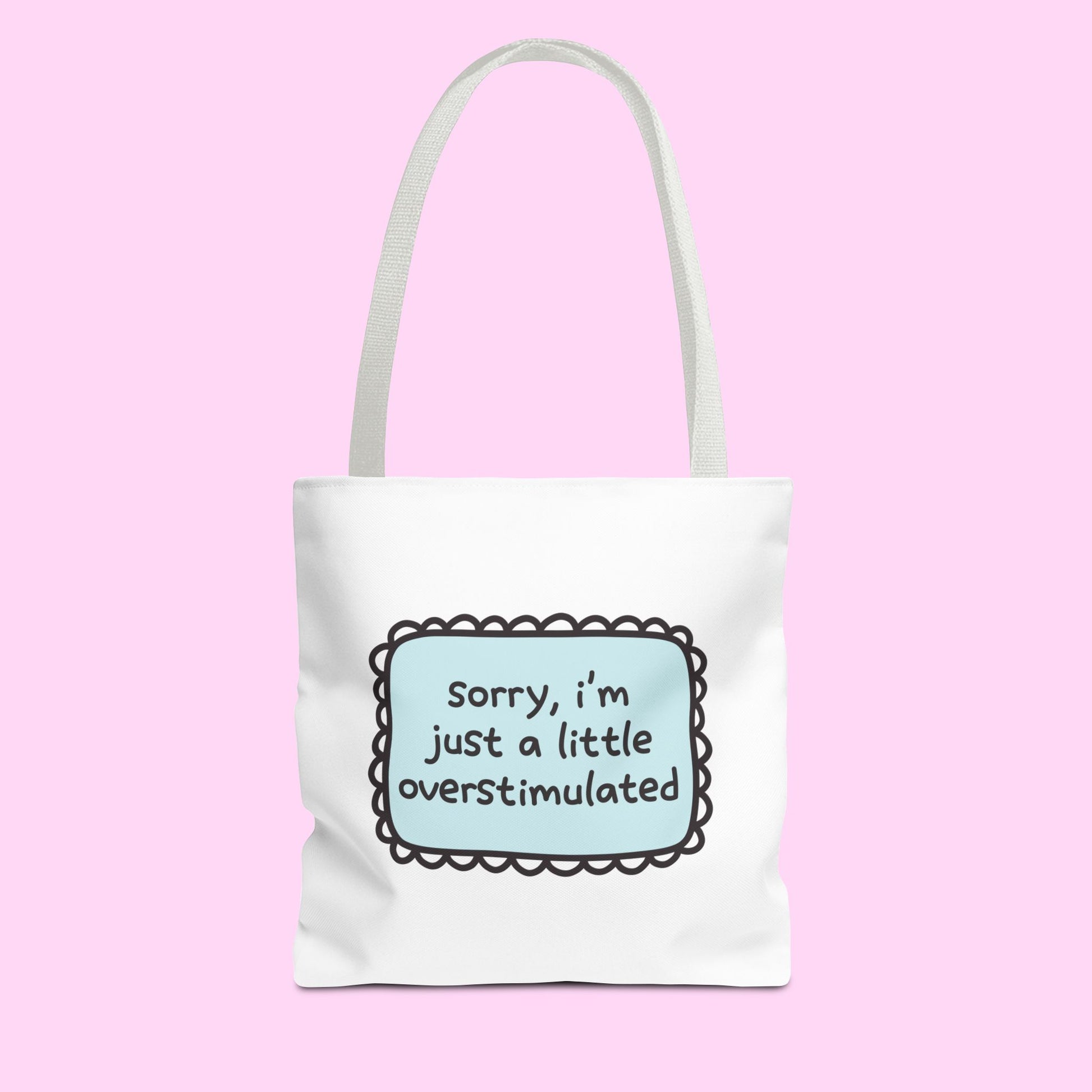 tote bag with “sorry, i’m just a little overstimulated” text – relatable and funny everyday tote bag for shopping, books, and errands