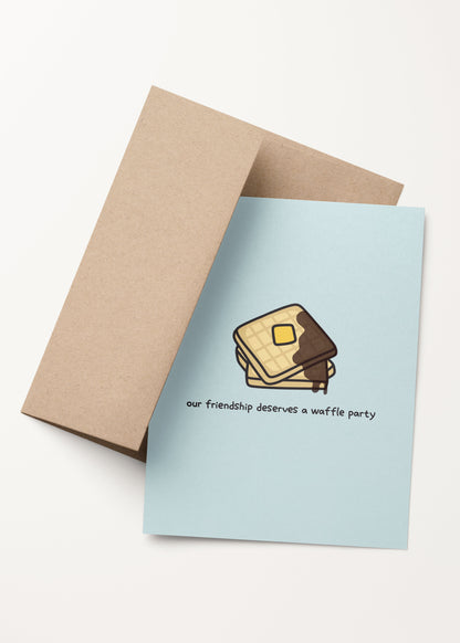 'our friendship deserves a waffle party' severance card